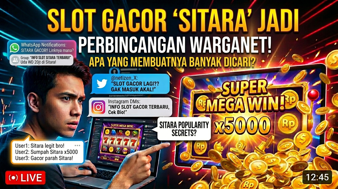 Slot Gacor Sitara Jadi Perbincangan Warganet, Apa yang Membuatnya Banyak Dicari?