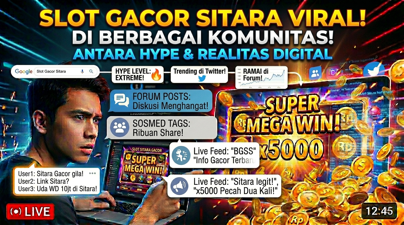 Slot Gacor Sitara Viral di Berbagai Komunitas Online, Antara Hype dan Realitas Digital