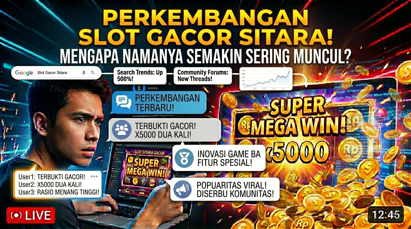 Perkembangan Slot Gacor Sitara di Platform Digital, Mengapa Namanya Semakin Sering Muncul?